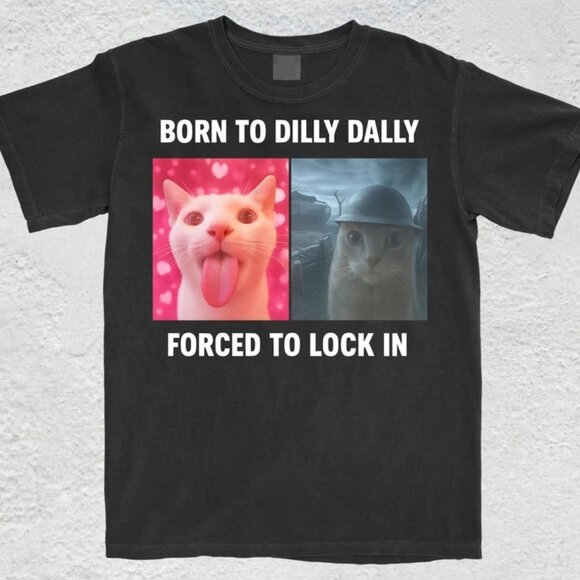 Tops - Born To Dilly Dally Forced To Lock In T-Shirt